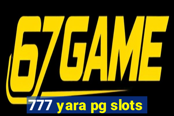 777 yara pg slots